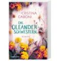 Die Oleanderschwestern - Cristina Caboni, Taschenbuch