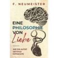 Eine Philosophie von Liebe - F Neumeister, Kartoniert (TB)