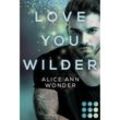 Love You Wilder (Tough-Boys-Reihe 2) - Alice Ann Wonder, Kartoniert (TB)