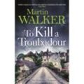 To Kill a Troubadour - Martin Walker, Kartoniert (TB)