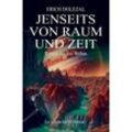 Jenseits von Raum und Zeit - Roman aus drei Welten: Ein klassischer Science-Fiction-Roman - Erich Dolezal, Kartoniert (TB)