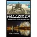 Mallorca - Reisebegleiter für die Balearen-Insel - Elias J. Connor, Kartoniert (TB)