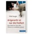 Artgerecht ist nur die Freiheit - Hilal Sezgin, Taschenbuch