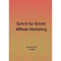 Schritt für Schritt Affiliate Marketing 1. Auflage - Michael Pollert, Kartoniert (TB)