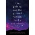 The Galaxy, and the Ground Within - Becky Chambers, Kartoniert (TB)