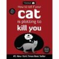 How To Tell If Your Cat Is Plotting To Kill You - Oatmeal, Kartoniert (TB)