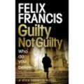 Guilty Not Guilty - Felix Francis, Kartoniert (TB)