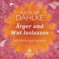 Ärger und Wut loslassen,1 Audio-CD - Ruediger Dahlke (Hörbuch)