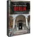 Lost & Dark Places Berlin - Christine Volpert, Corinna Urbach, Kartoniert (TB)