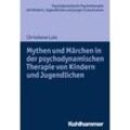 Mythen und Märchen in der psychodynamischen Therapie von Kindern und Jugendlichen - Christiane Lutz, Kartoniert (TB)