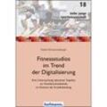 Fitnessstudios im Trend der Digitalisierung - Daniel Schwarzenberger, Kartoniert (TB)