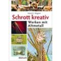 Schrott kreativ - Hans K. Wagner, Gebunden