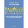 Krankheit als Sprache der Kinderseele - Ruediger Dahlke, Vera Kaesemann, Taschenbuch