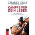 Kämpfe für dein Leben - Charly Graf, Armin Himmelrath, Gebunden