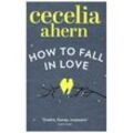 How to Fall in Love - Cecelia Ahern, Kartoniert (TB)