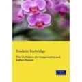 Die Orchideen des temperierten und kalten Hauses - Frederic Burbridge, Kartoniert (TB)