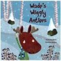 Wade's Wiggly Antlers - Louise Bradford, Gebunden