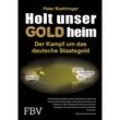 Holt unser Gold heim - Peter Boehringer, Gebunden