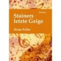Stainers letzte Geige - Heinz Peller, Kartoniert (TB)