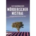 Mörderischer Mistral / Capitaine Roger Blanc ermittelt Bd.1 - Cay Rademacher, Taschenbuch