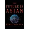 The Future Is Asian - Parag Khanna, Kartoniert (TB)