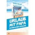 Urlaub mit Papa - Dora Heldt, Kartoniert (TB)