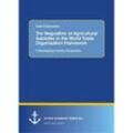 The Regulation of Agricultural Subsidies in the World Trade Organization Framework. A Developing Country Perspective - Farai Chigavazira, Kartoniert (TB)