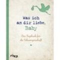 Was ich an dir liebe, Baby - Alexandra Reinwarth, Gebunden