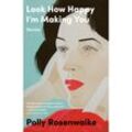 Look How Happy I'm Making You - Polly Rosenwaike, Kartoniert (TB)