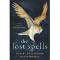 The Lost Spells - Robert Macfarlane, Jackie Morris, Gebunden