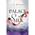 Palace of Silk - Die Verräterin / Palace-Saga Bd.2 - C. E. Bernard, Kartoniert (TB)