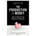 The Production of Money - Ann Pettifor, Kartoniert (TB)