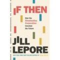 If Then - How the Simulmatics Corporation Invented the Future - Jill Lepore, Gebunden