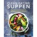 Clean Eating Suppen - Rebecca Katz, Mat Edelson, Gebunden