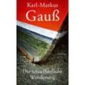 Die unaufhörliche Wanderung - Karl-Markus Gauß, Gebunden
