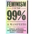 Feminism for the 99% - Nancy Fraser, Tithi Bhattacharya, Cinzia Arruzza, Kartoniert (TB)