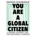 You Are A Global Citizen - Damon Dominique, Gebunden