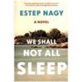 We Shall Not All Sleep - Estep Nagy, Gebunden