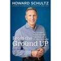 From the Ground Up - Howard Schultz, Kartoniert (TB)