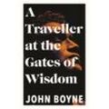 A Traveller at the Gates of Wisdom - John Boyne, Kartoniert (TB)