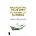 Navigating Your Way to Startup Success - Harlan Beverly, Kartoniert (TB)
