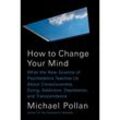 How to Change Your Mind - Michael Pollan, Gebunden
