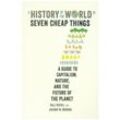 A History of the World in Seven Cheap Things - Raj Patel, Jason W. Moore, Kartoniert (TB)