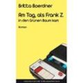 Am Tag, als Frank Z. in den Grünen Baum kam - Britta Boerdner, Gebunden