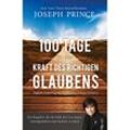 100 Tage in der Kraft des richtigen Glaubens - Joseph Prince, Kartoniert (TB)