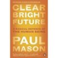 Clear Bright Future - Paul Mason, Kartoniert (TB)