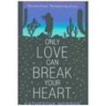 Only Love Can Break Your Heart - Katherine Webber, Kartoniert (TB)