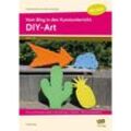 Praktische Schritt-für-Schritt-Anleitungen - SEK / Vom Blog in den Kunstunterricht: DIY-Art, m. 1 CD-ROM - Annika Dürig, Gebunden