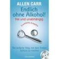 Endlich ohne Alkohol! frei und unabhängig, m. Audio-CD - Allen Carr, Taschenbuch