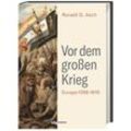 Vor dem großen Krieg - Ronald G. Asch, Gebunden